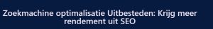 Zoekmachine Optimalisatie Uitbesteden